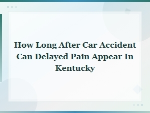 Delayed Pain After a Car Accident in Kentucky