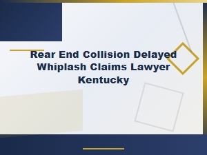 Delayed Whiplash After a Rear-End Collision in Kentucky
