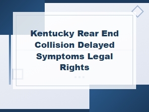 Delayed Symptoms After a Kentucky Rear-End Collision